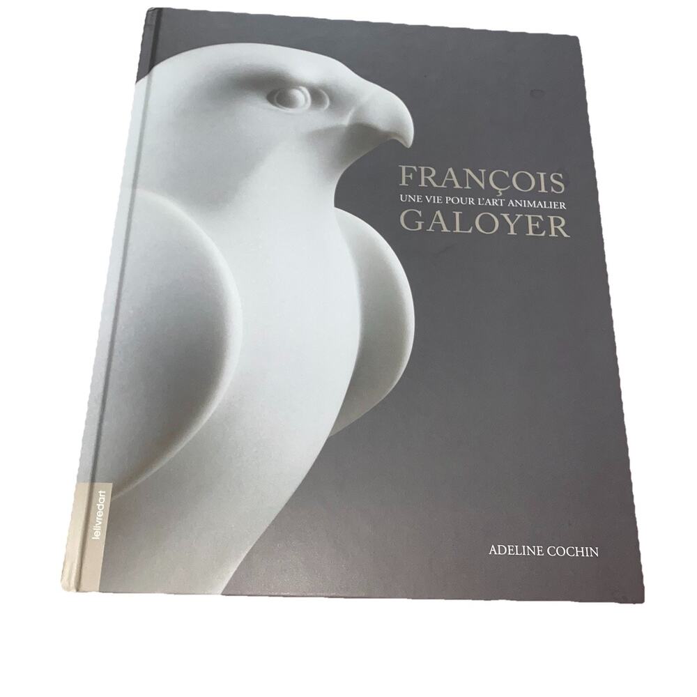 Francois galoyer une vie‎ pour l'art animalier - Adeline Cochin